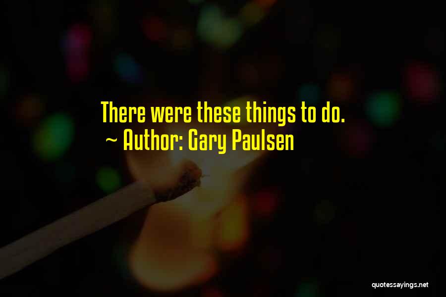 Gary Paulsen Quotes 370024