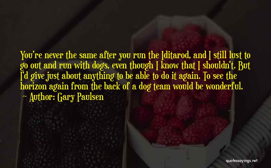 Gary Paulsen Quotes 522736