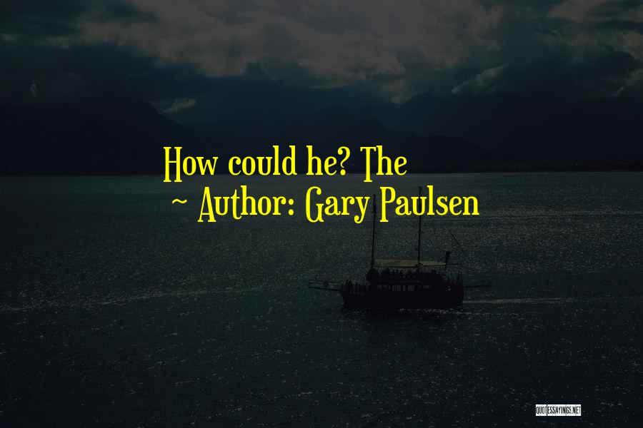 Gary Paulsen Quotes 650716