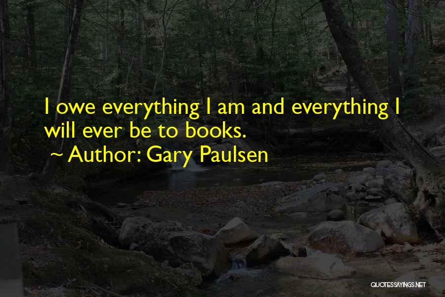 Gary Paulsen Quotes 948108