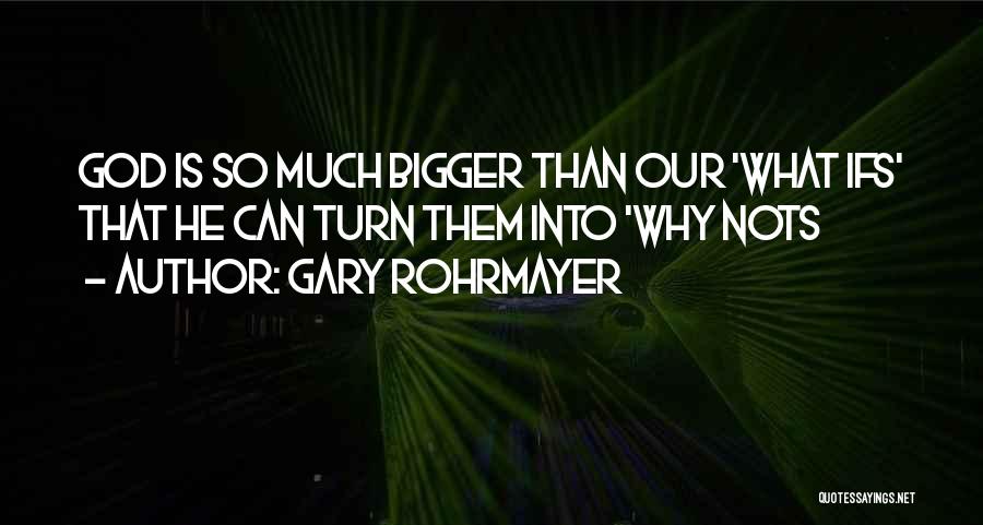 Gary Rohrmayer Quotes 1363228