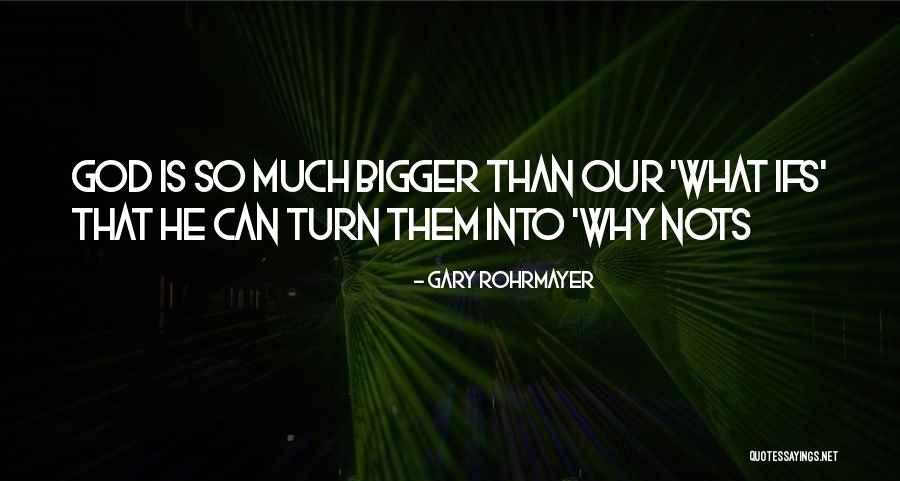 Gary Rohrmayer Quotes 1363228