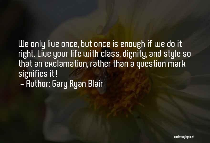 Gary Ryan Blair Quotes 641526