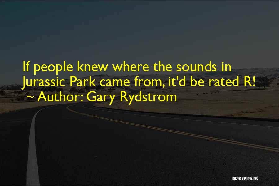 Gary Rydstrom Quotes 1853180