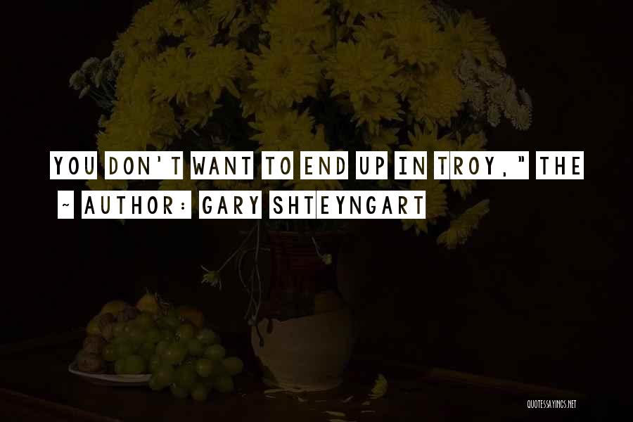Gary Shteyngart Quotes 1735304