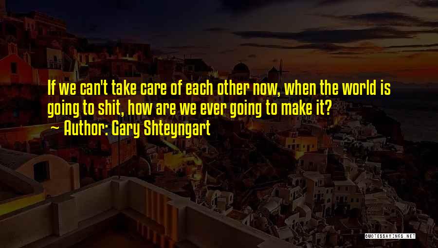 Gary Shteyngart Quotes 437385