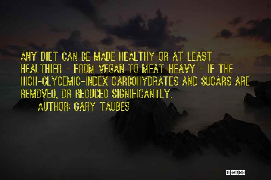 Gary Taubes Quotes 2065598