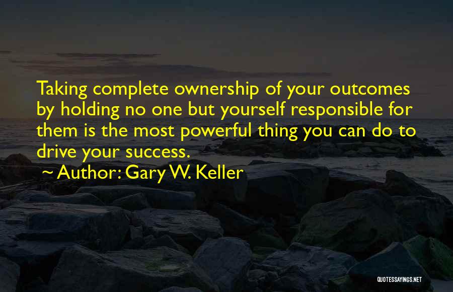 Gary W. Keller Quotes 1215901