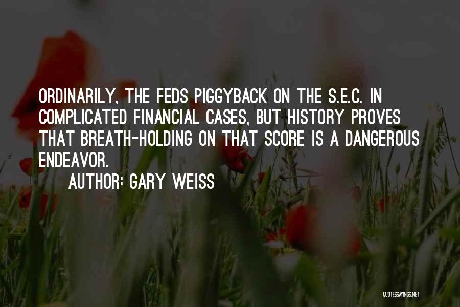 Gary Weiss Quotes 1575916