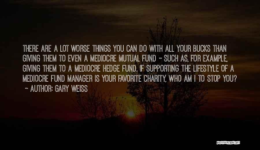 Gary Weiss Quotes 812988