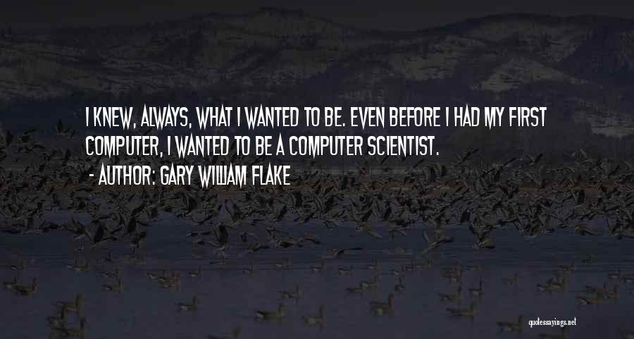 Gary William Flake Quotes 796189