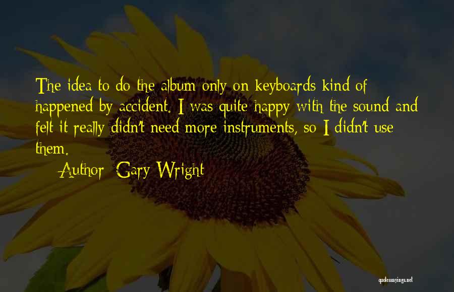 Gary Wright Quotes 2107607