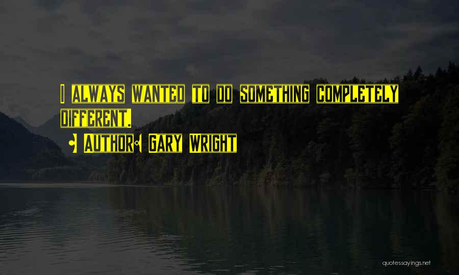 Gary Wright Quotes 2122407