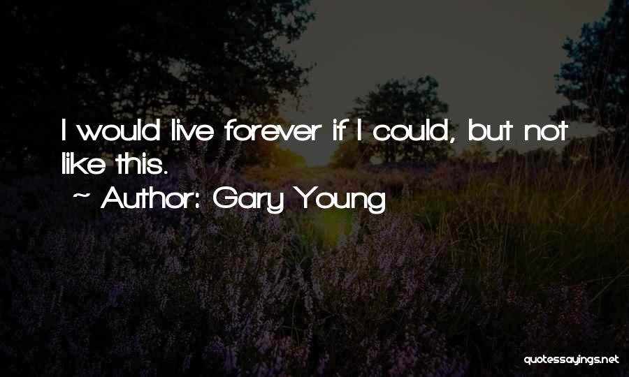 Gary Young Quotes 2130229