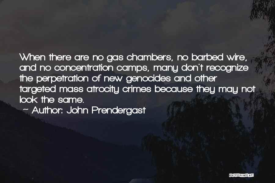 Gas Chambers Quotes By John Prendergast
