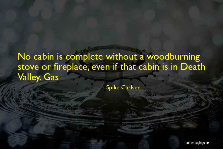 Gas Fireplace Quotes By Spike Carlsen