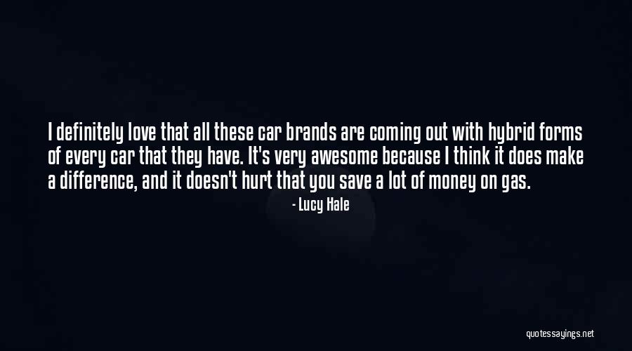 Gas Money Quotes By Lucy Hale Gas Money Quotes By Lucy Hale