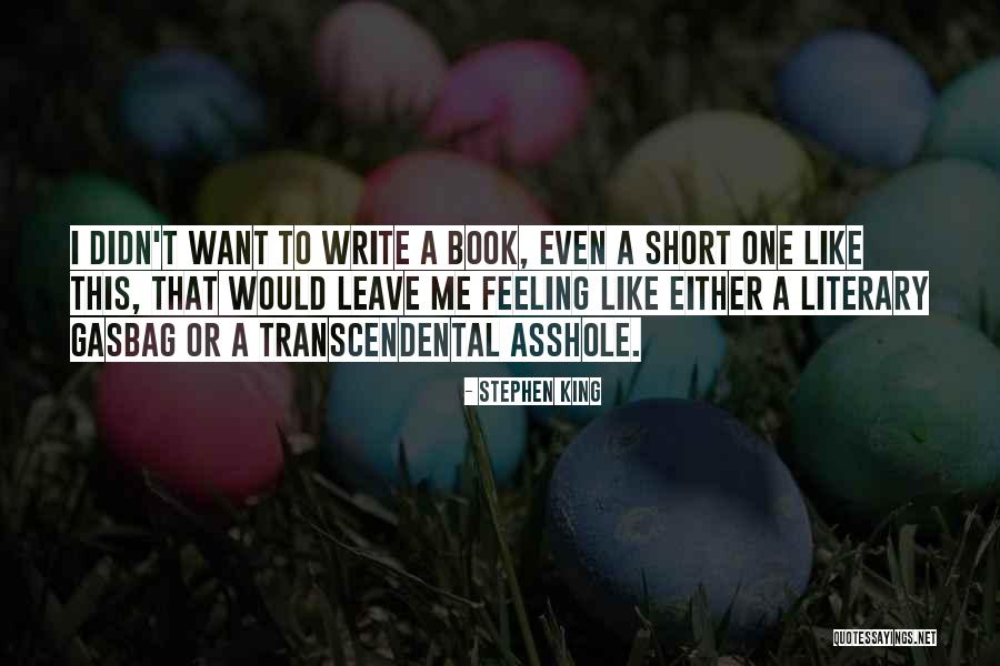 Gasbag Quotes By Stephen King Gasbag Quotes By Stephen King