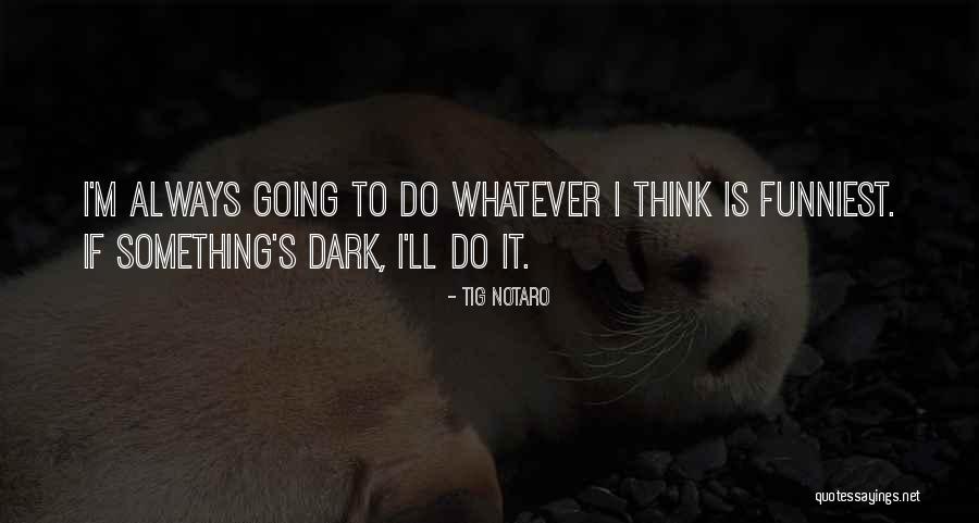Gasbags Quotes By Tig Notaro Gasbags Quotes By Tig Notaro