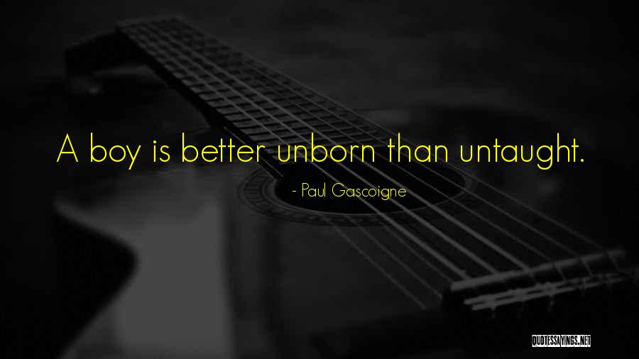 Gascoigne Paul Quotes By Paul Gascoigne Gascoigne Paul Quotes By Paul Gascoigne