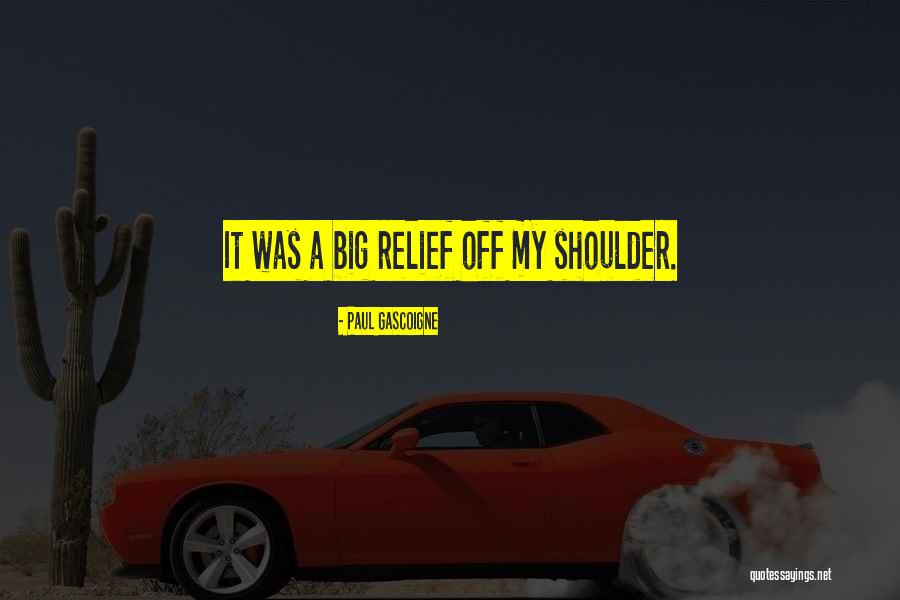 Gascoigne Paul Quotes By Paul Gascoigne Gascoigne Paul Quotes By Paul Gascoigne