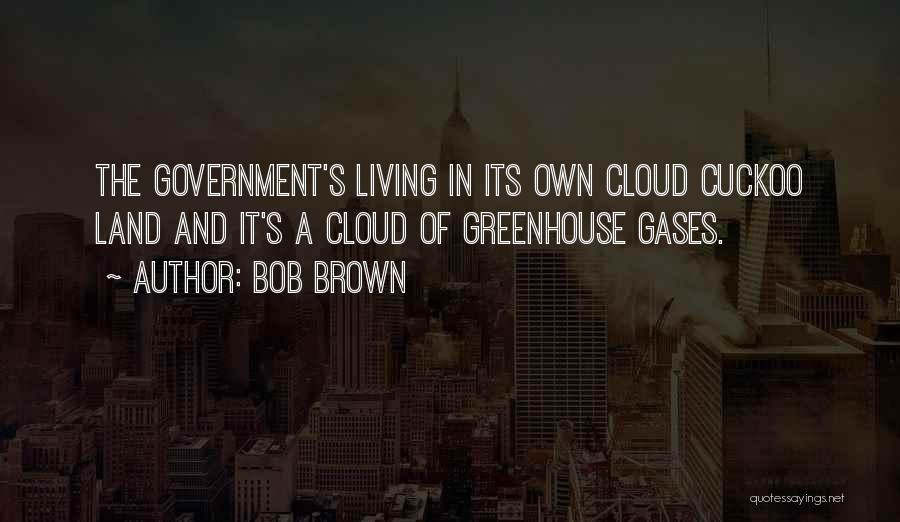 Gases Quotes By Bob Brown