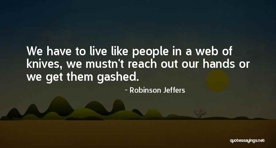 Gashed Quotes By Robinson Jeffers Gashed Quotes By Robinson Jeffers