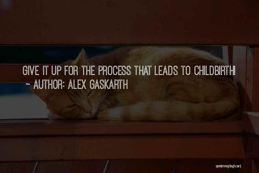 Gaskarth Quotes By Alex Gaskarth