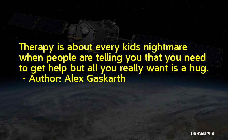 Gaskarth Quotes By Alex Gaskarth