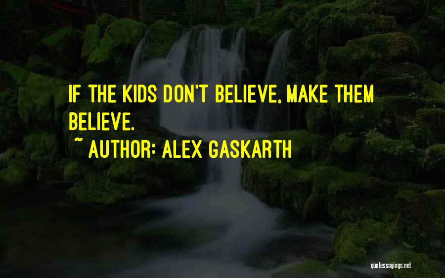 Gaskarth Quotes By Alex Gaskarth