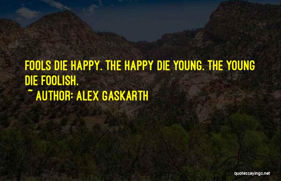 Gaskarth Quotes By Alex Gaskarth