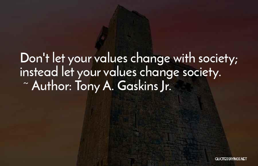 Gaskins Jr Quotes By Tony A. Gaskins Jr.