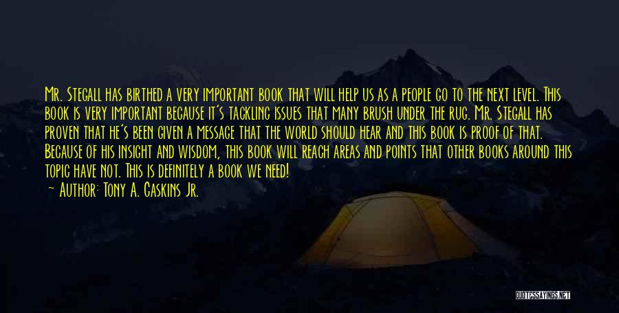 Gaskins Quotes By Tony A. Gaskins Jr.