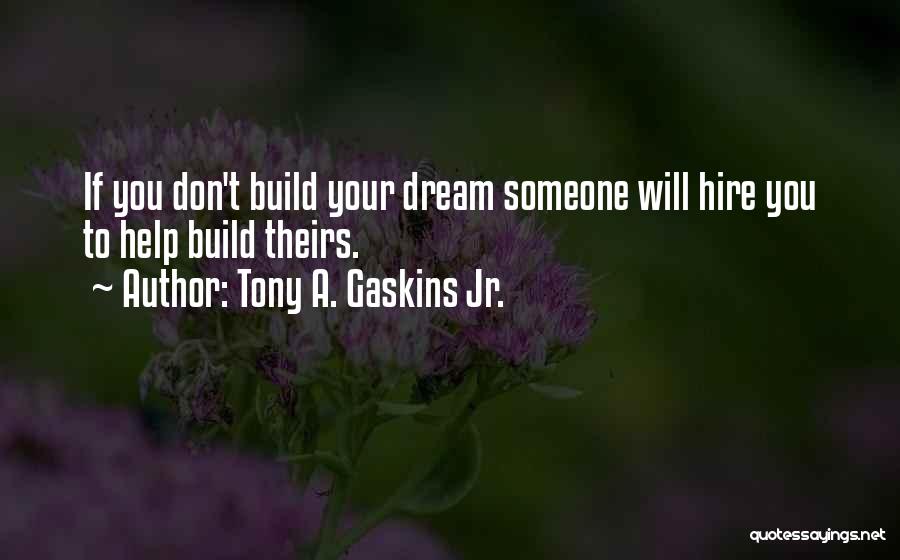 Gaskins Quotes By Tony A. Gaskins Jr.