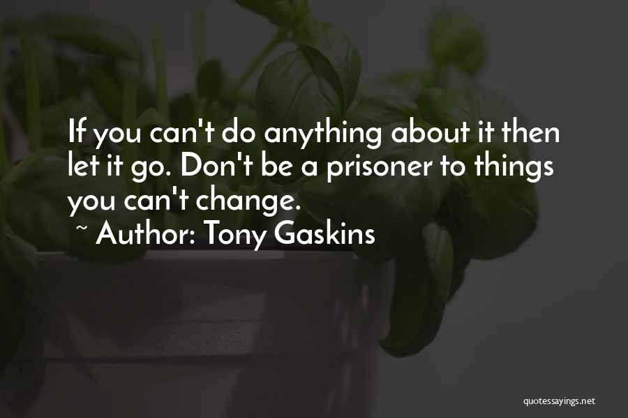 Gaskins Quotes By Tony Gaskins