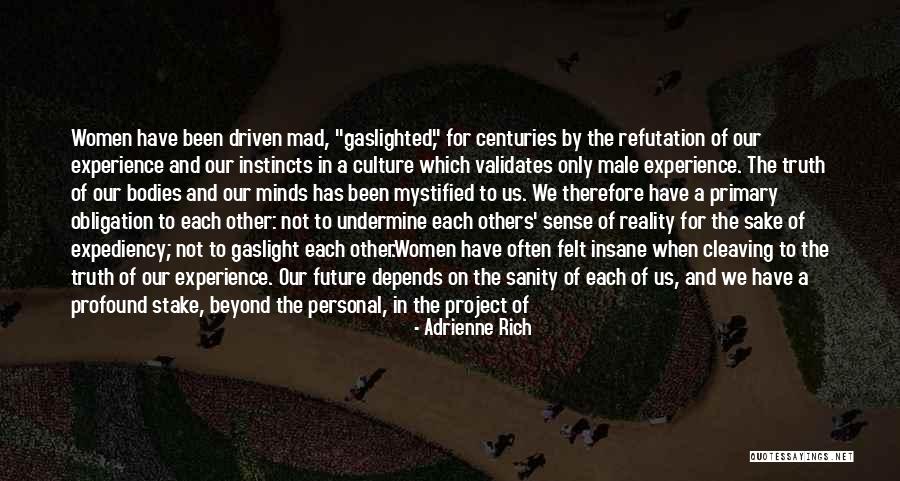 Gaslighted Quotes By Adrienne Rich Gaslighted Quotes By Adrienne Rich
