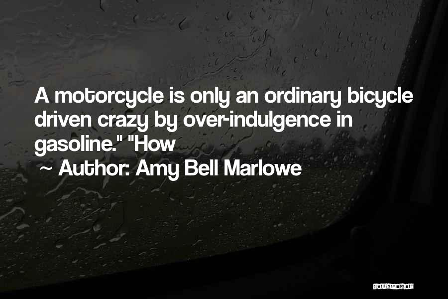 Gasoline Quotes By Amy Bell Marlowe