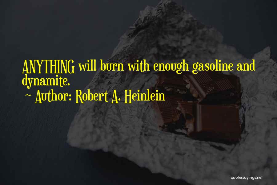 Gasoline Quotes By Robert A. Heinlein