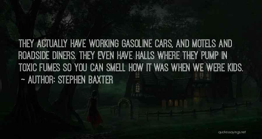 Gasoline Quotes By Stephen Baxter