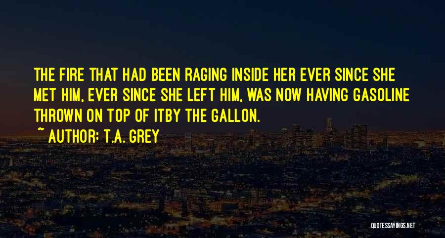 Gasoline Quotes By T.A. Grey