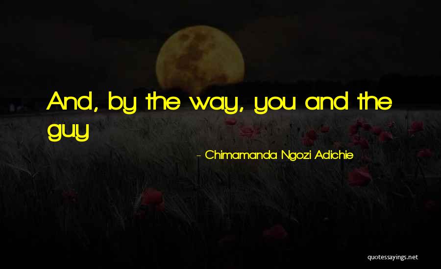 Gasolines Hot Quotes By Chimamanda Ngozi Adichie Gasolines Hot Quotes By Chimamanda Ngozi Adichie