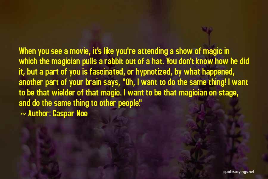 Gaspar Noe Quotes 573821