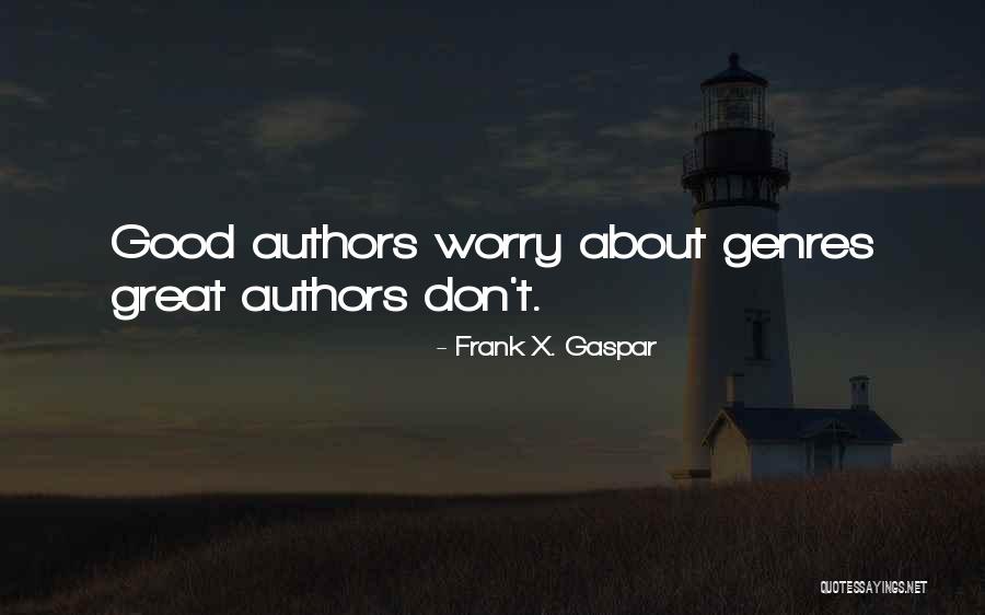 Gaspar Quotes By Frank X. Gaspar Gaspar Quotes By Frank X. Gaspar