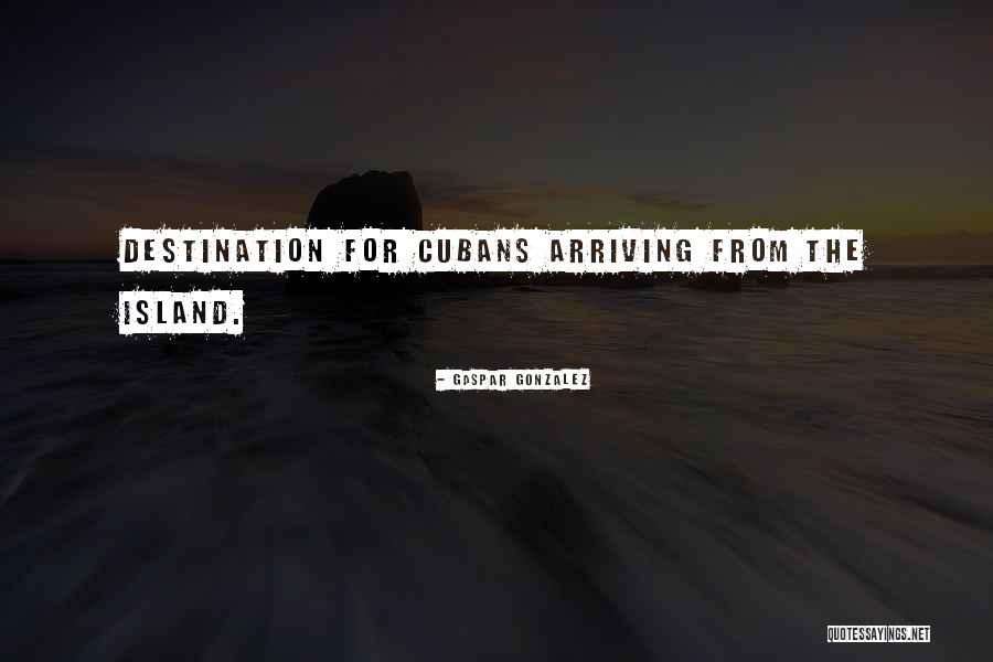 Gaspar Quotes By Gaspar Gonzalez