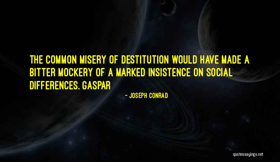 Gaspar Quotes By Joseph Conrad Gaspar Quotes By Joseph Conrad