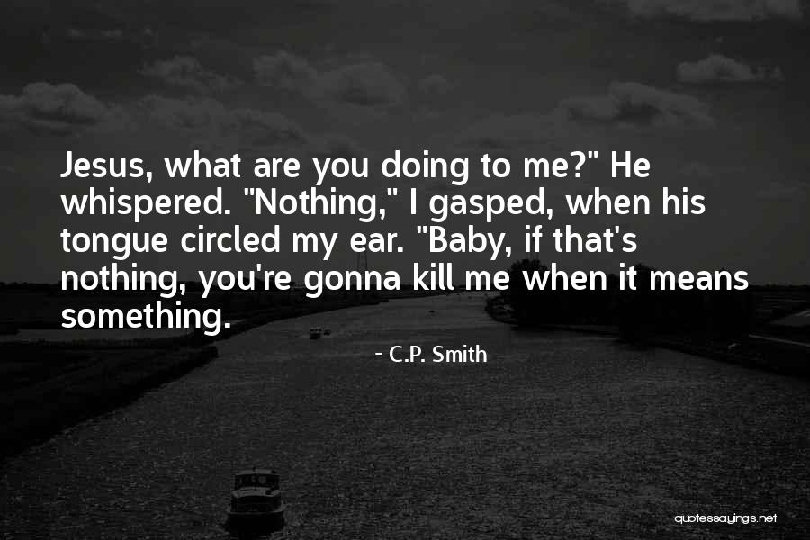 Gasped Means Quotes By C.P. Smith Gasped Means Quotes By C.P. Smith