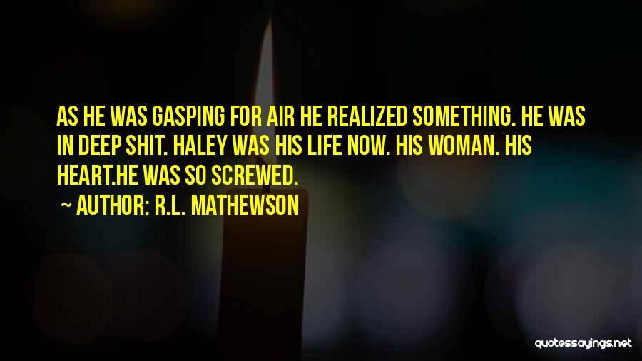 Gasping For Air Quotes By R.L. Mathewson