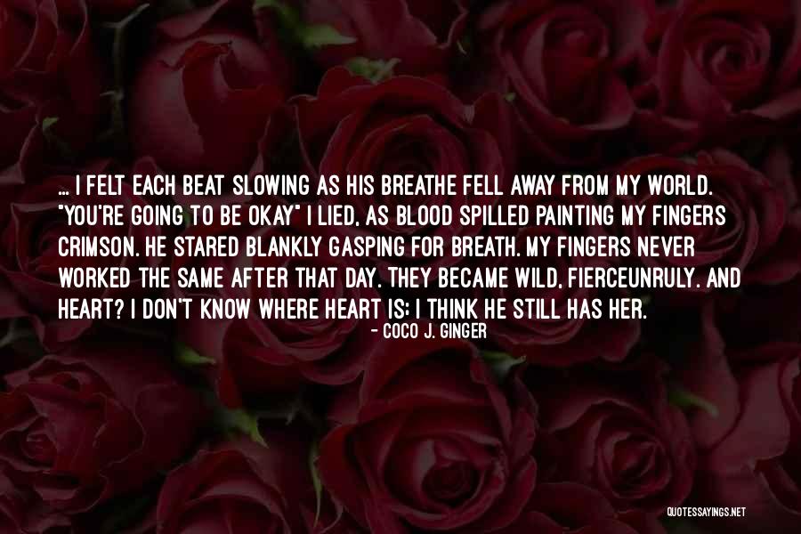 Gasping For Breath Quotes By Coco J. Ginger Gasping For Breath Quotes By Coco J. Ginger