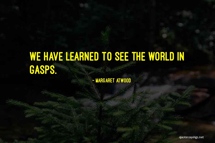 Gasps Quotes By Margaret Atwood Gasps Quotes By Margaret Atwood
