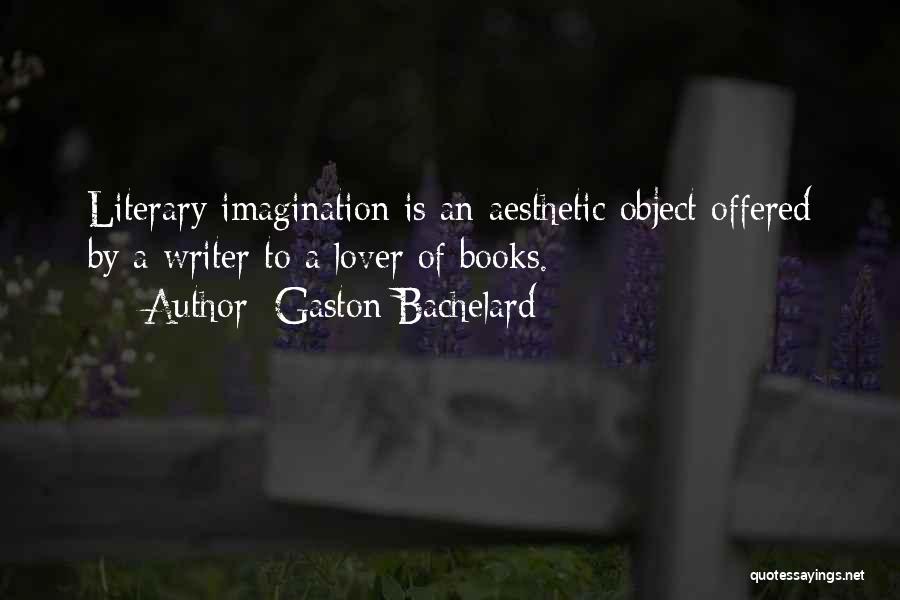 Gaston Bachelard Quotes 1481048